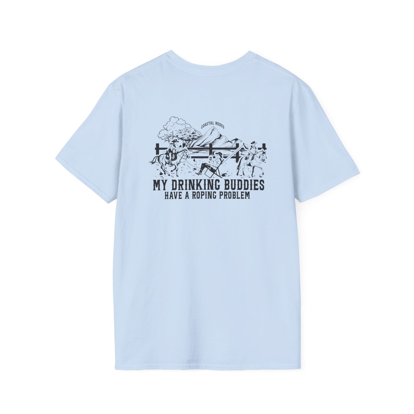 My Drinking Buddies have a Roping Problem (Design 1, Light Colored Tee)