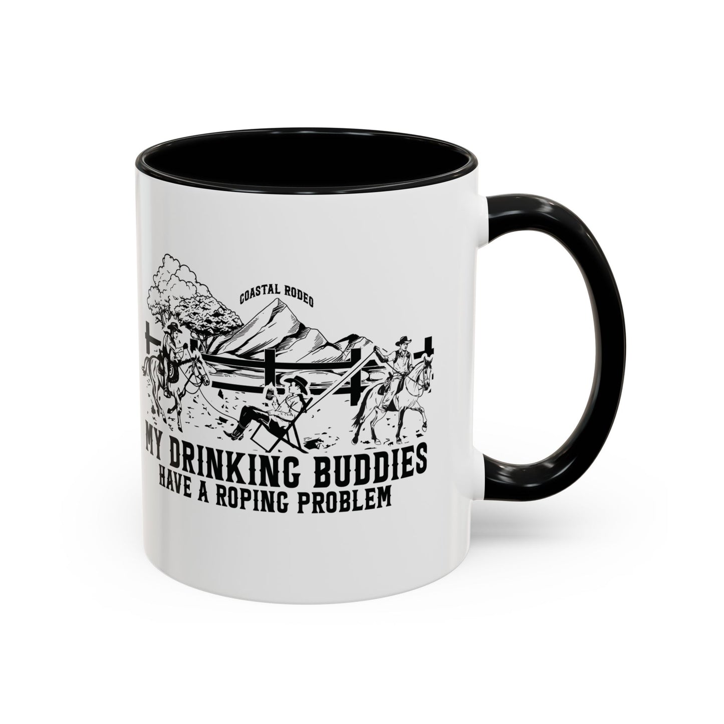 My Drinking Buddies Have a Roping Problem (Concept 1, 11 and 15oz)
