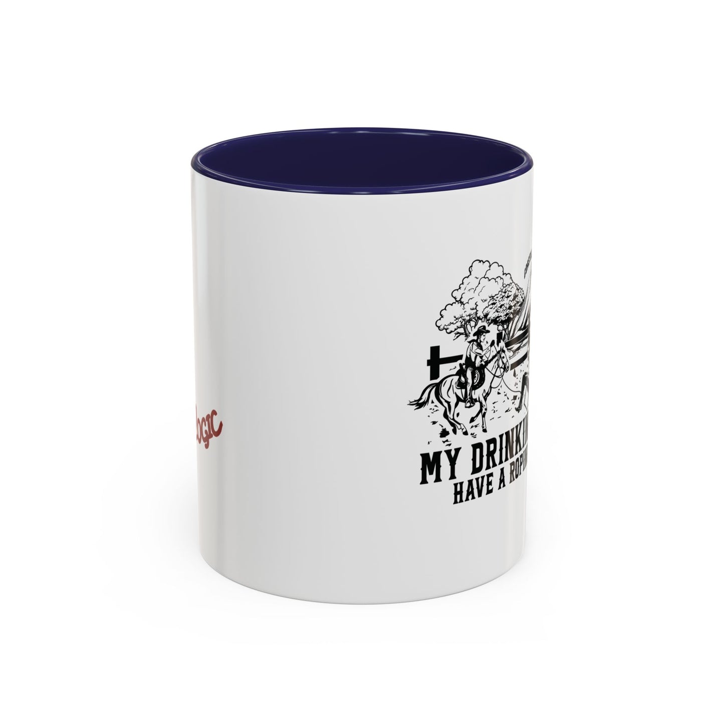 My Drinking Buddies Have a Roping Problem (Concept 1, 11 and 15oz)