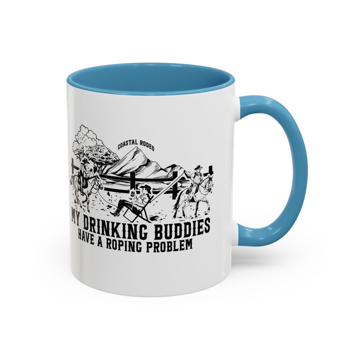 My Drinking Buddies Have a Roping Problem (Concept 1, 11 and 15oz)