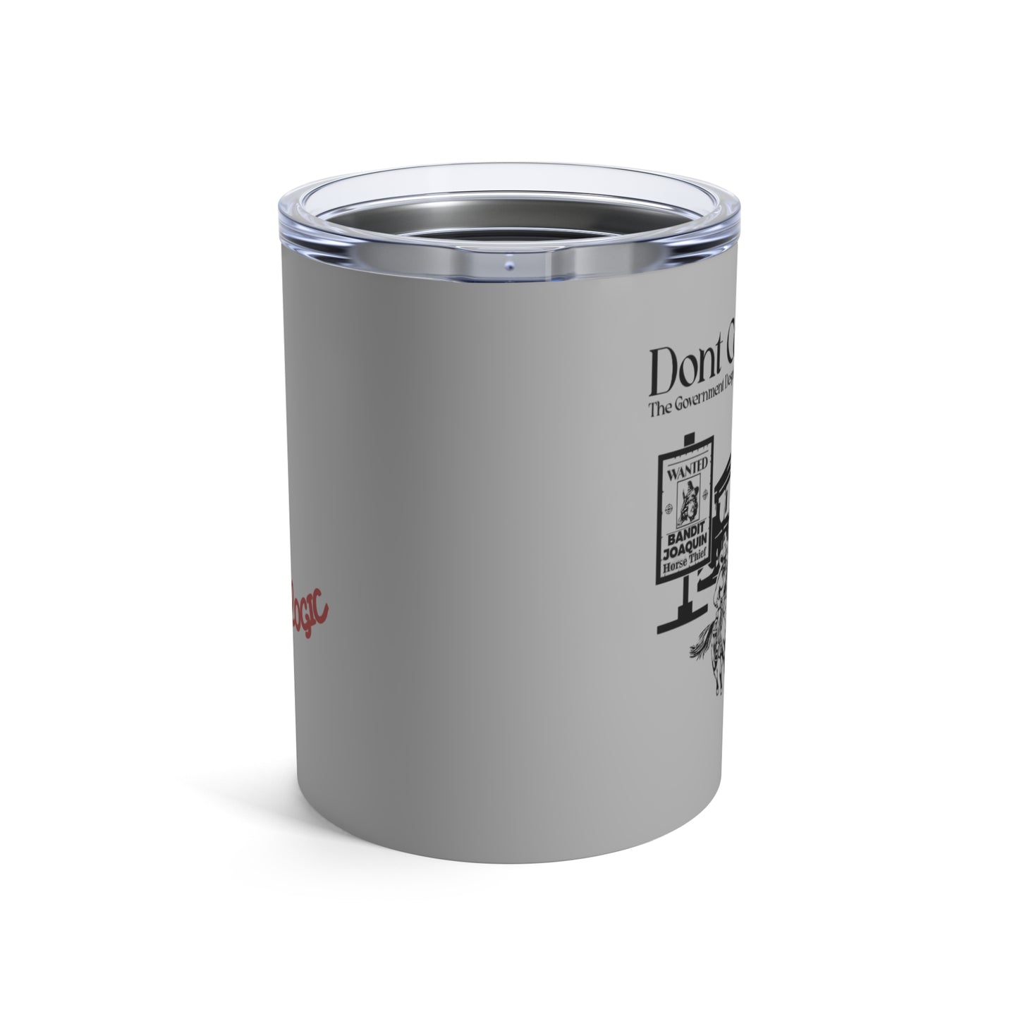 Don't Commit a Crime, the Government Despises Competition: Bandit Joaquin (10oz Tumbler)