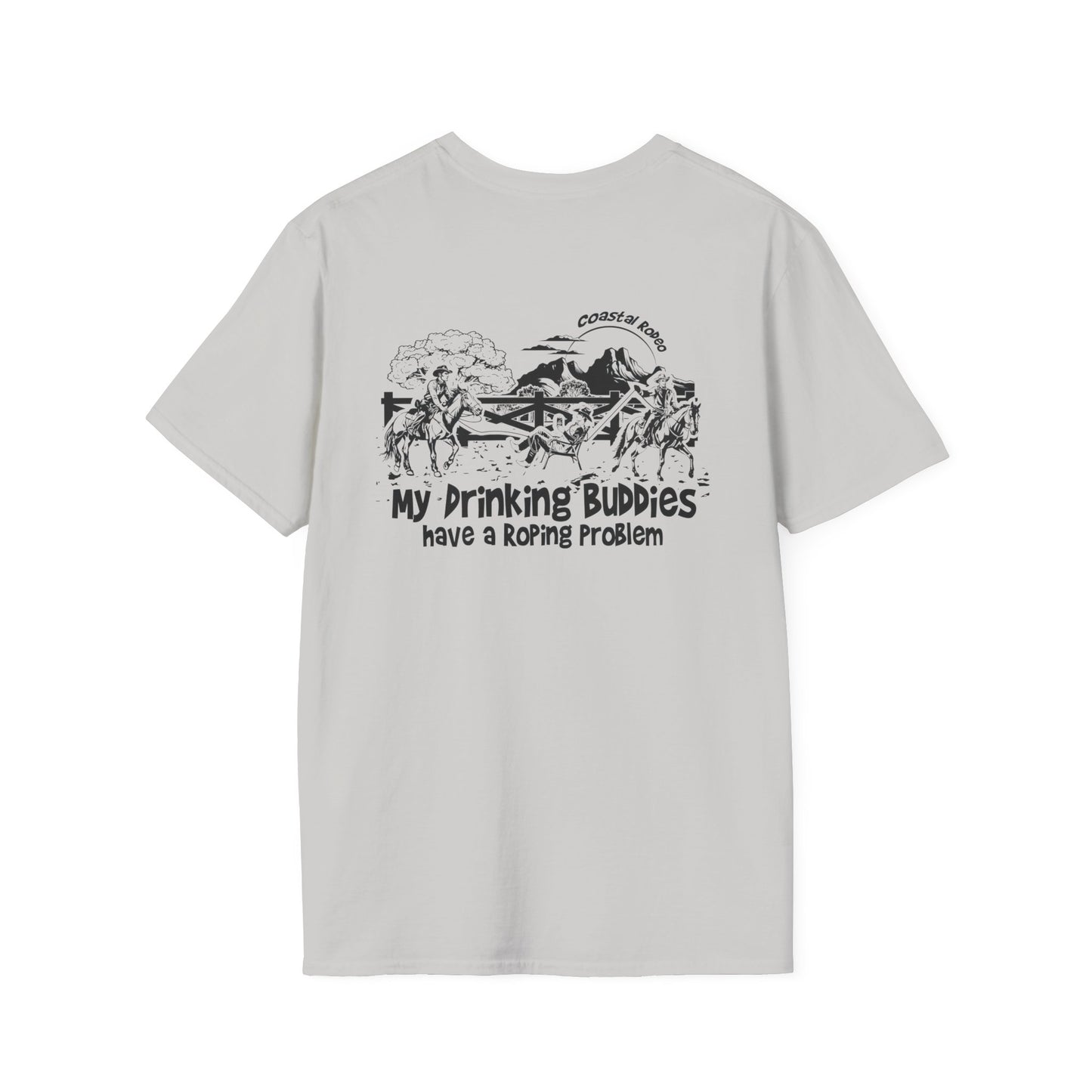 My Drinking Buddies have a Roping Problem (Design 2, Light Colored Tee)