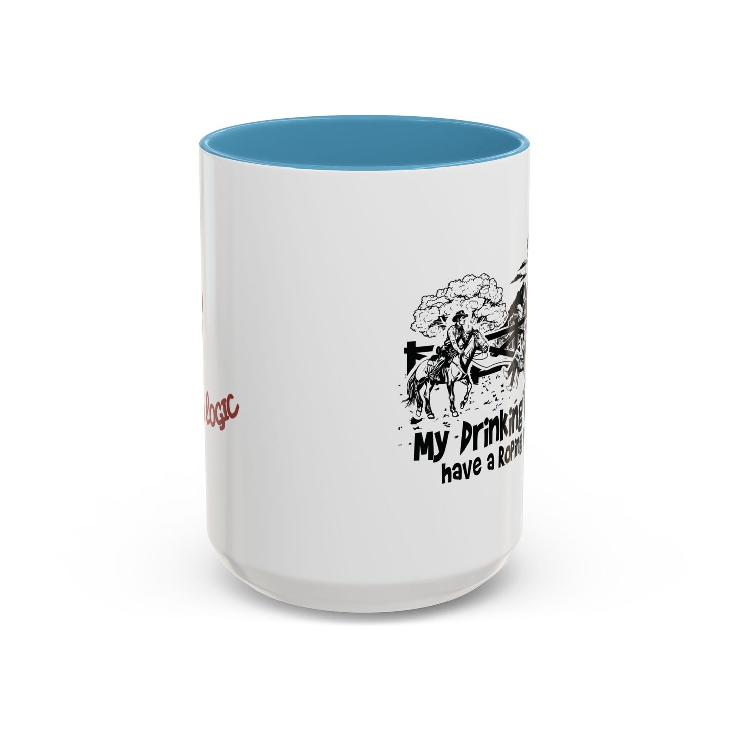 My Drinking Buddies Have a Roping Problem (Concept 2, 11 and 15oz)