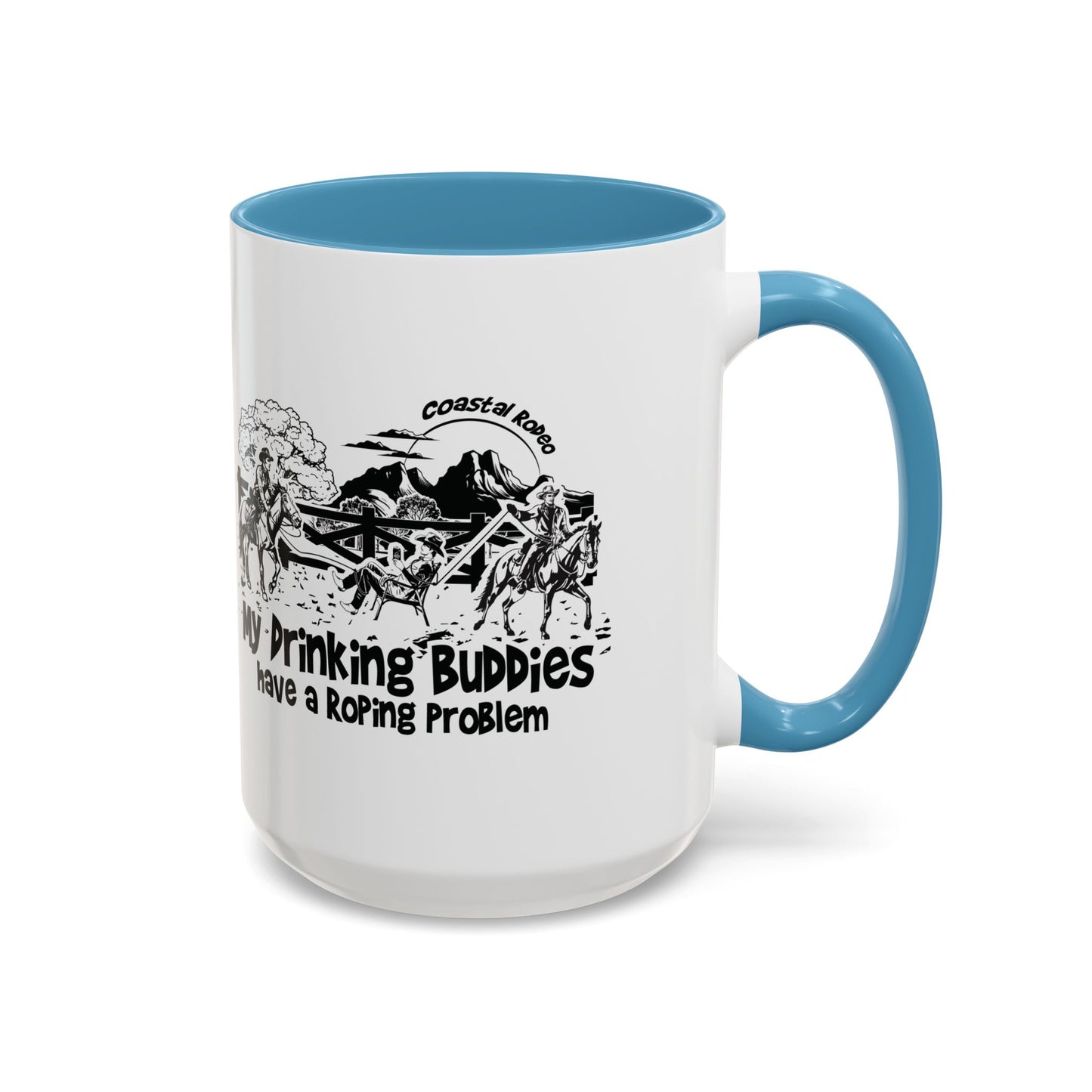 My Drinking Buddies Have a Roping Problem (Concept 2, 11 and 15oz)