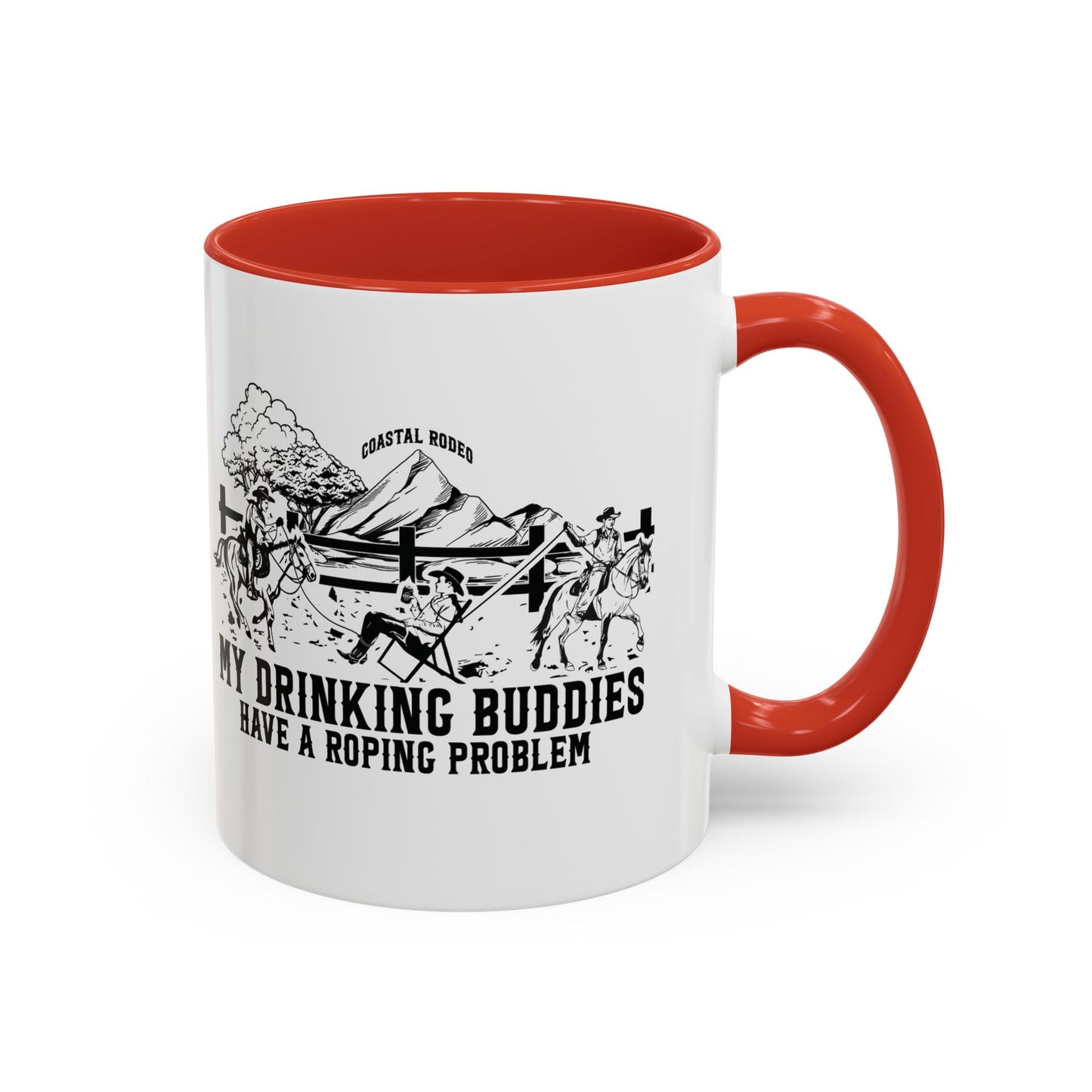 My Drinking Buddies Have a Roping Problem (Concept 1, 11 and 15oz)