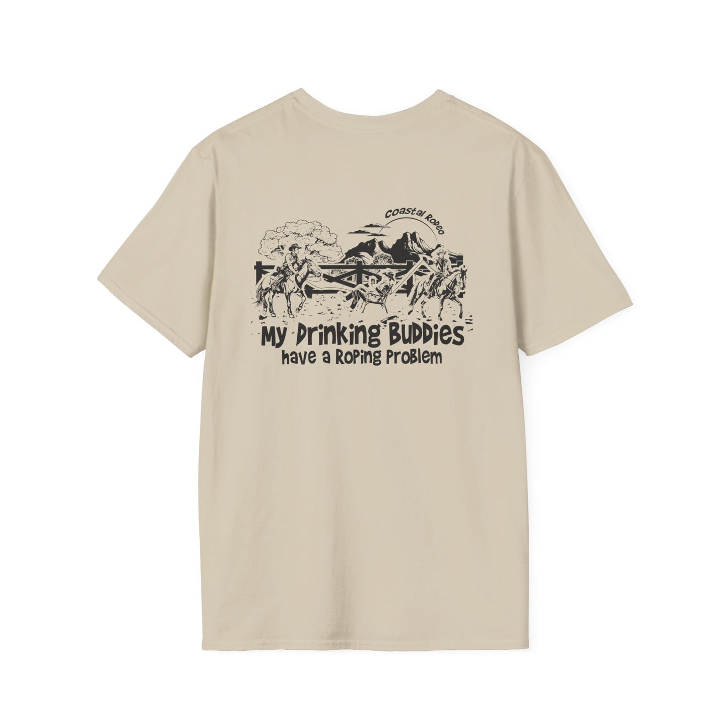 My Drinking Buddies have a Roping Problem (Design 2, Light Colored Tee)