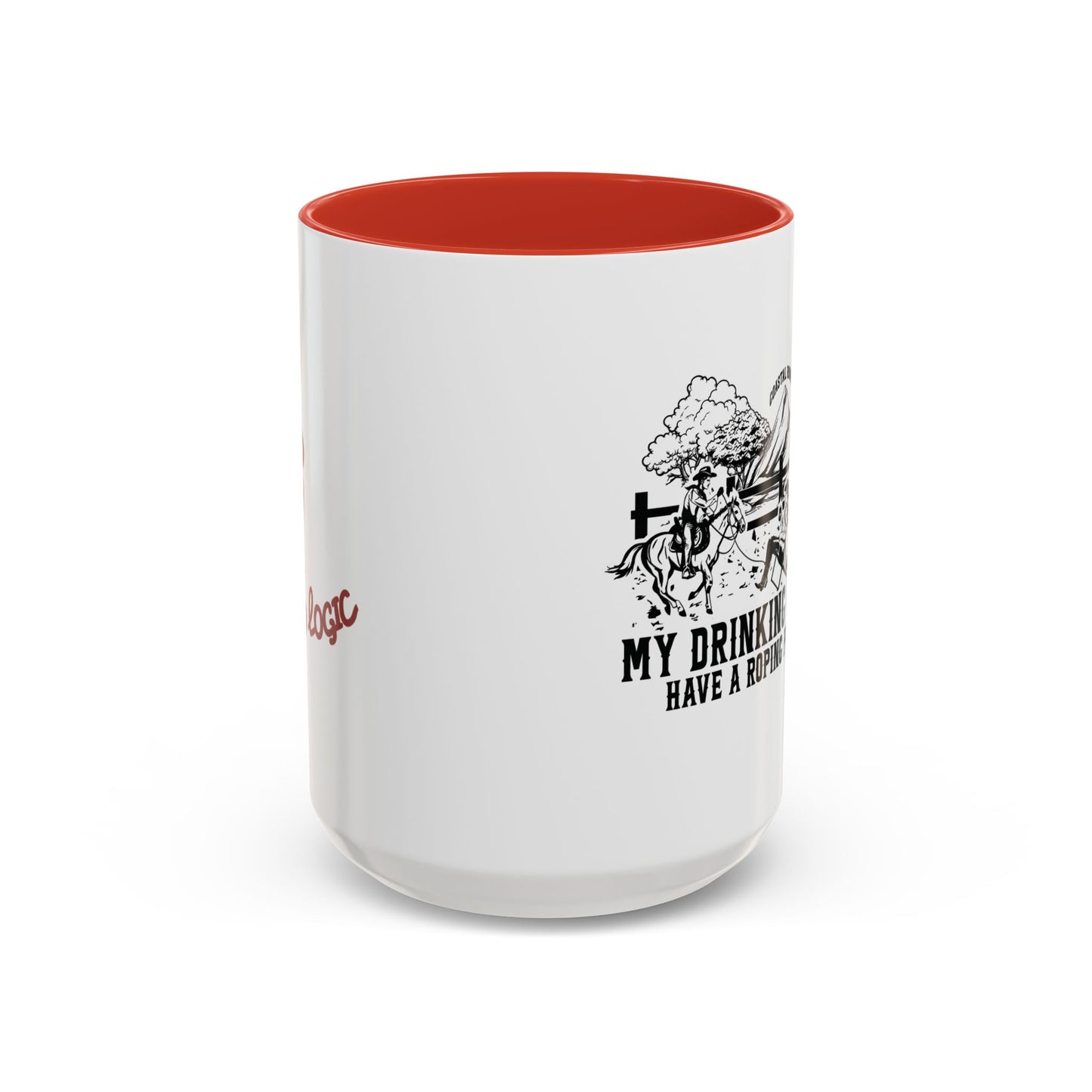 My Drinking Buddies Have a Roping Problem (Concept 1, 11 and 15oz)