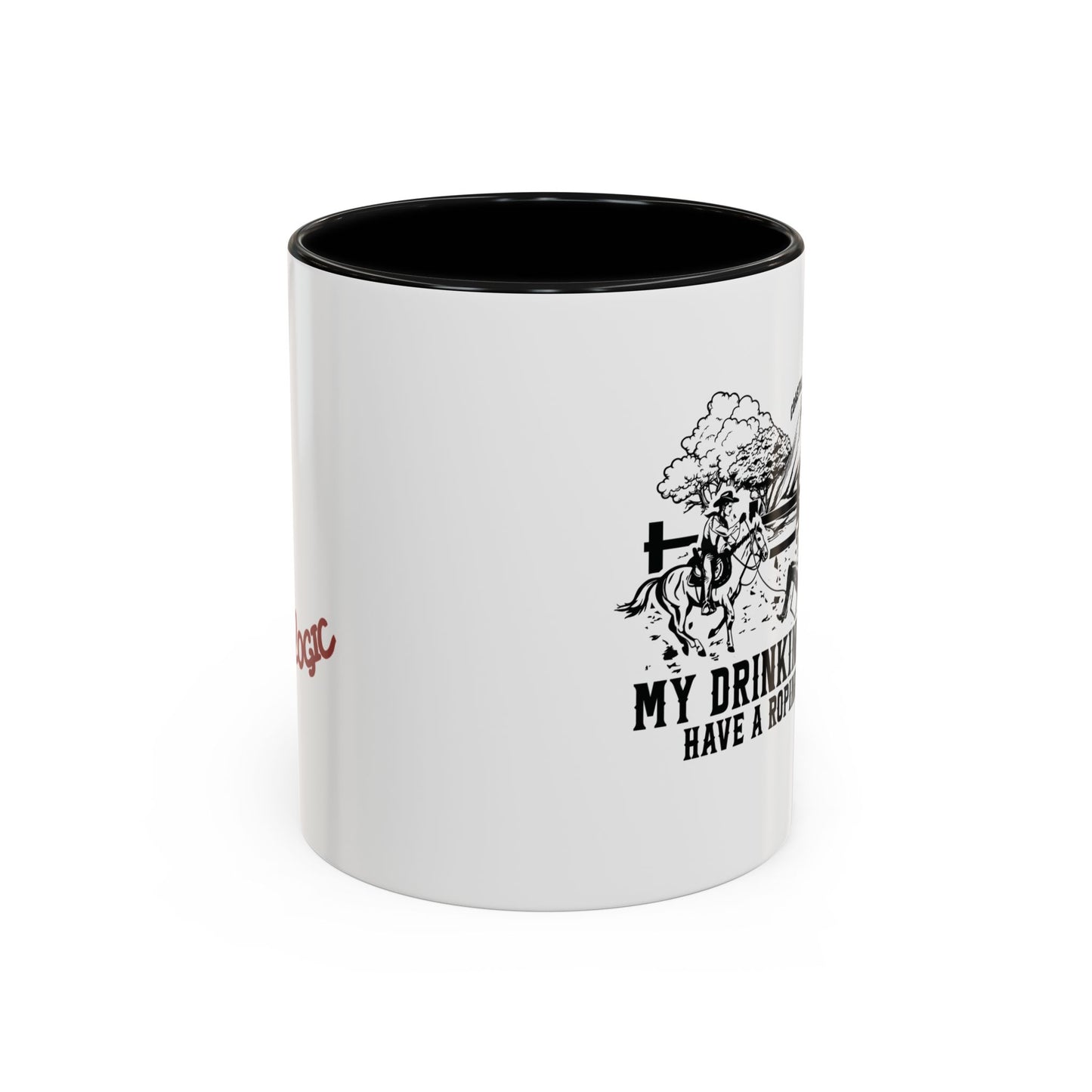 My Drinking Buddies Have a Roping Problem (Concept 1, 11 and 15oz)