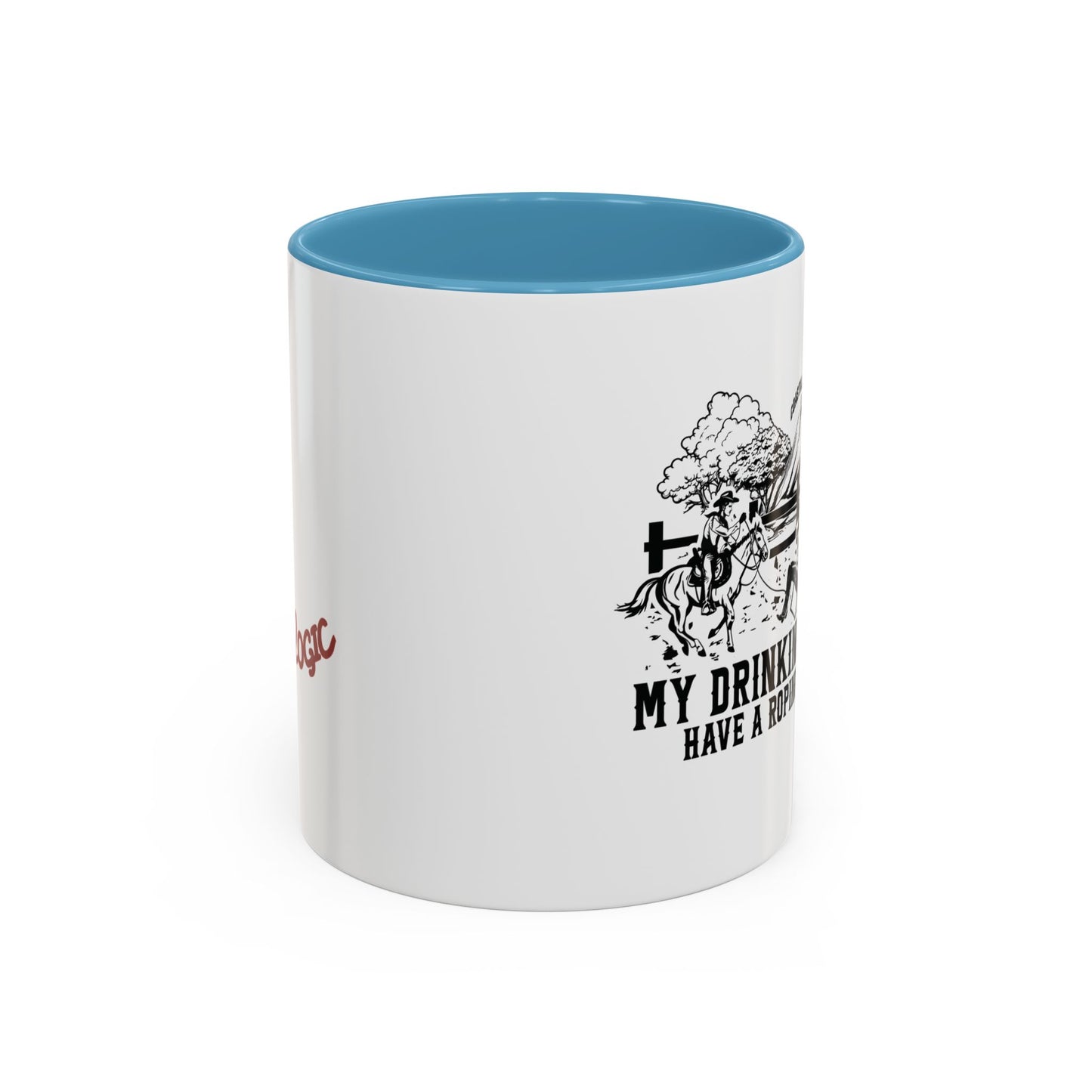 My Drinking Buddies Have a Roping Problem (Concept 1, 11 and 15oz)