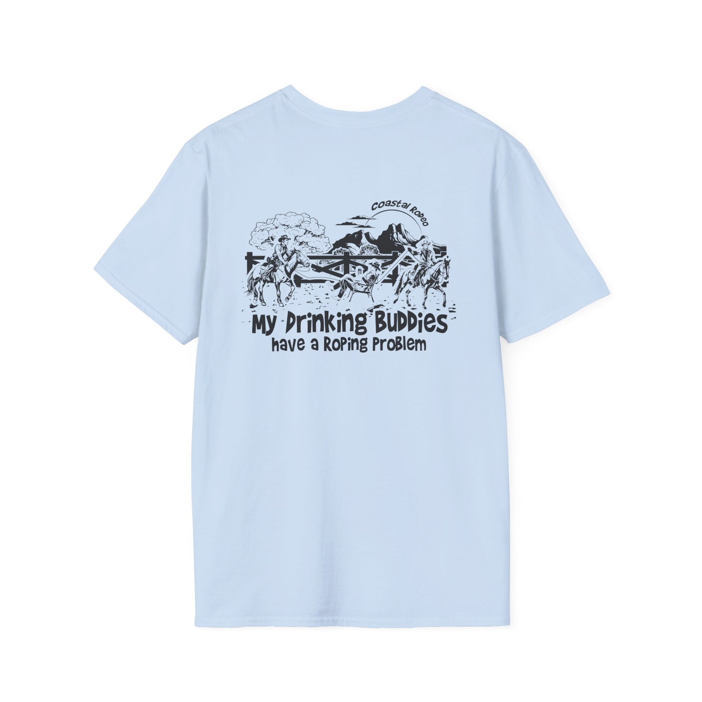 My Drinking Buddies have a Roping Problem (Design 2, Light Colored Tee)