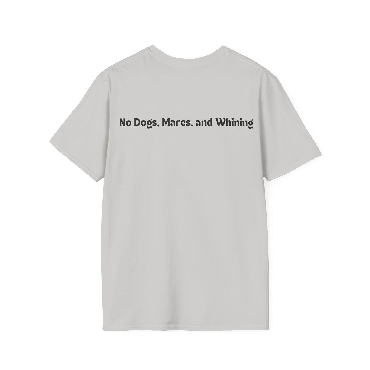 No Dogs, Mares, or Whining! (Light Colored Tee)
