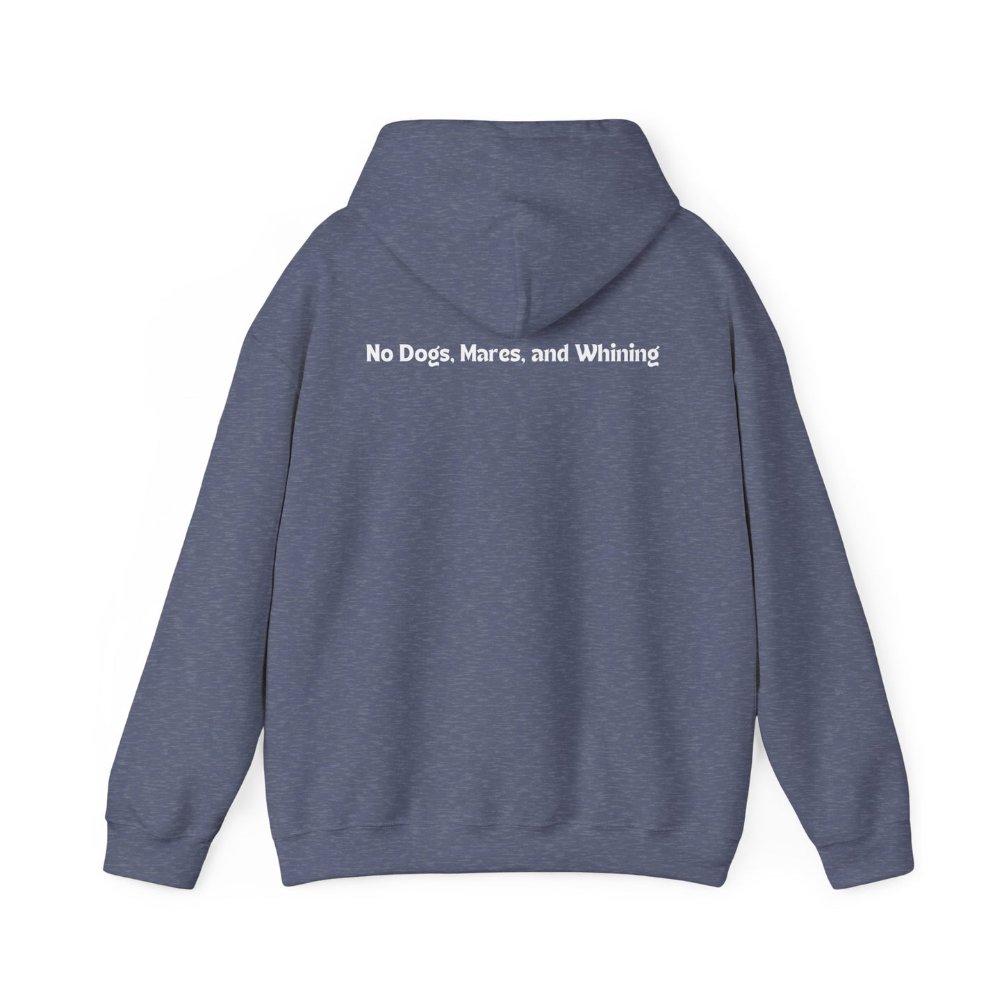 No Dogs, Mares, or Whining (Dark Colored Hoodie)