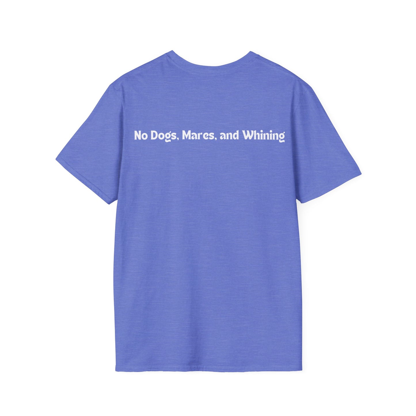 No Dogs, Mares or Whining (Dark Colored Tee)