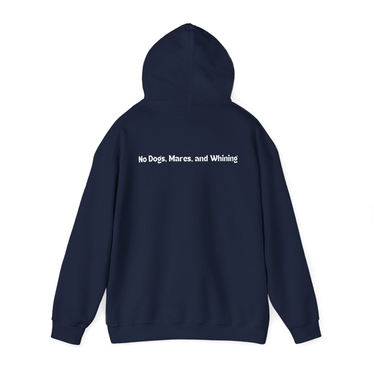 No Dogs, Mares, or Whining (Dark Colored Hoodie)