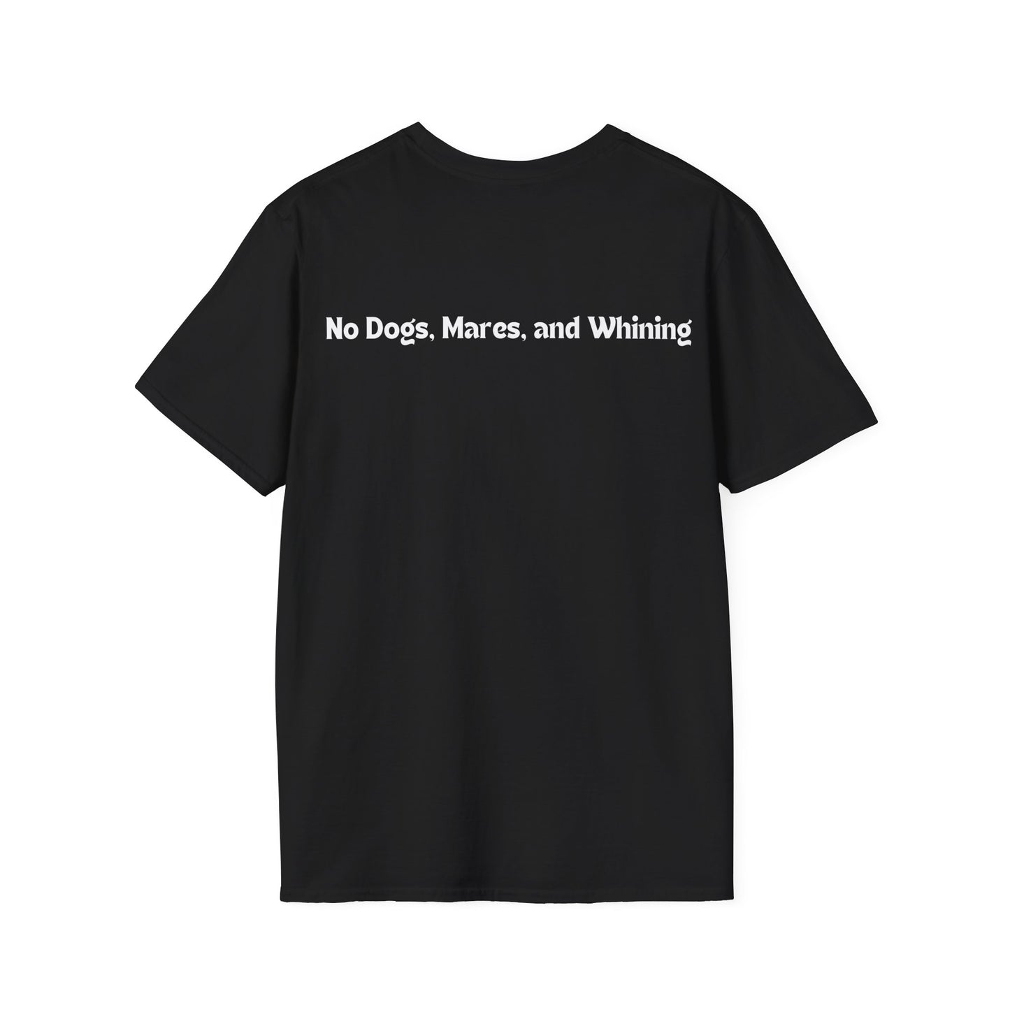 No Dogs, Mares or Whining (Dark Colored Tee)
