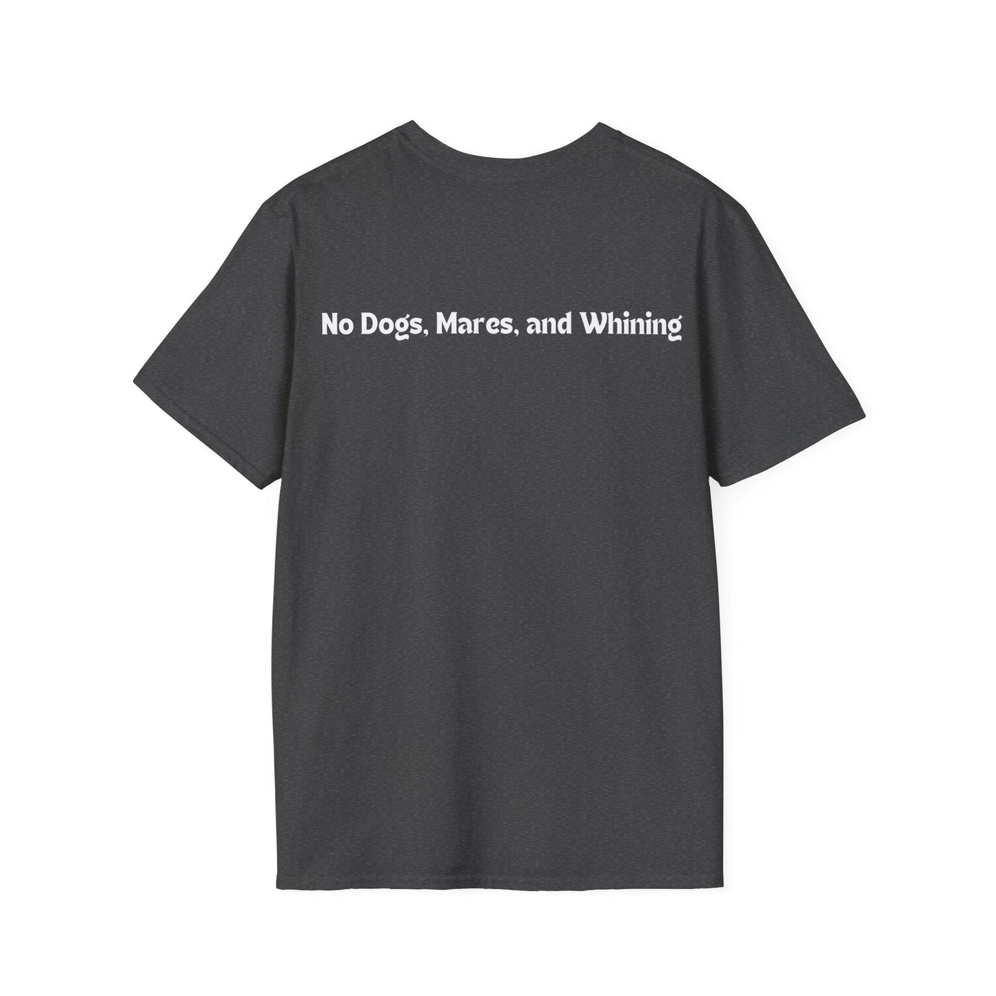 No Dogs, Mares or Whining (Dark Colored Tee)