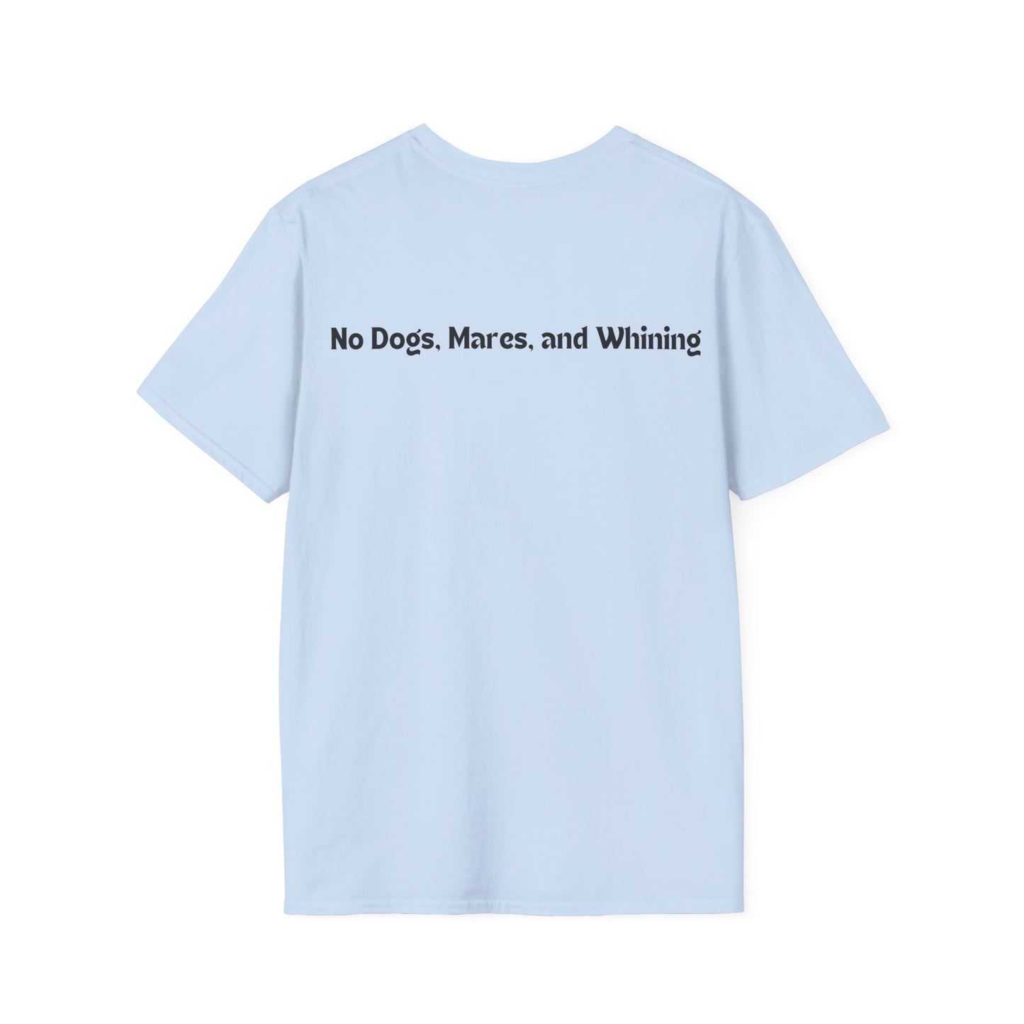 No Dogs, Mares, or Whining! (Light Colored Tee)