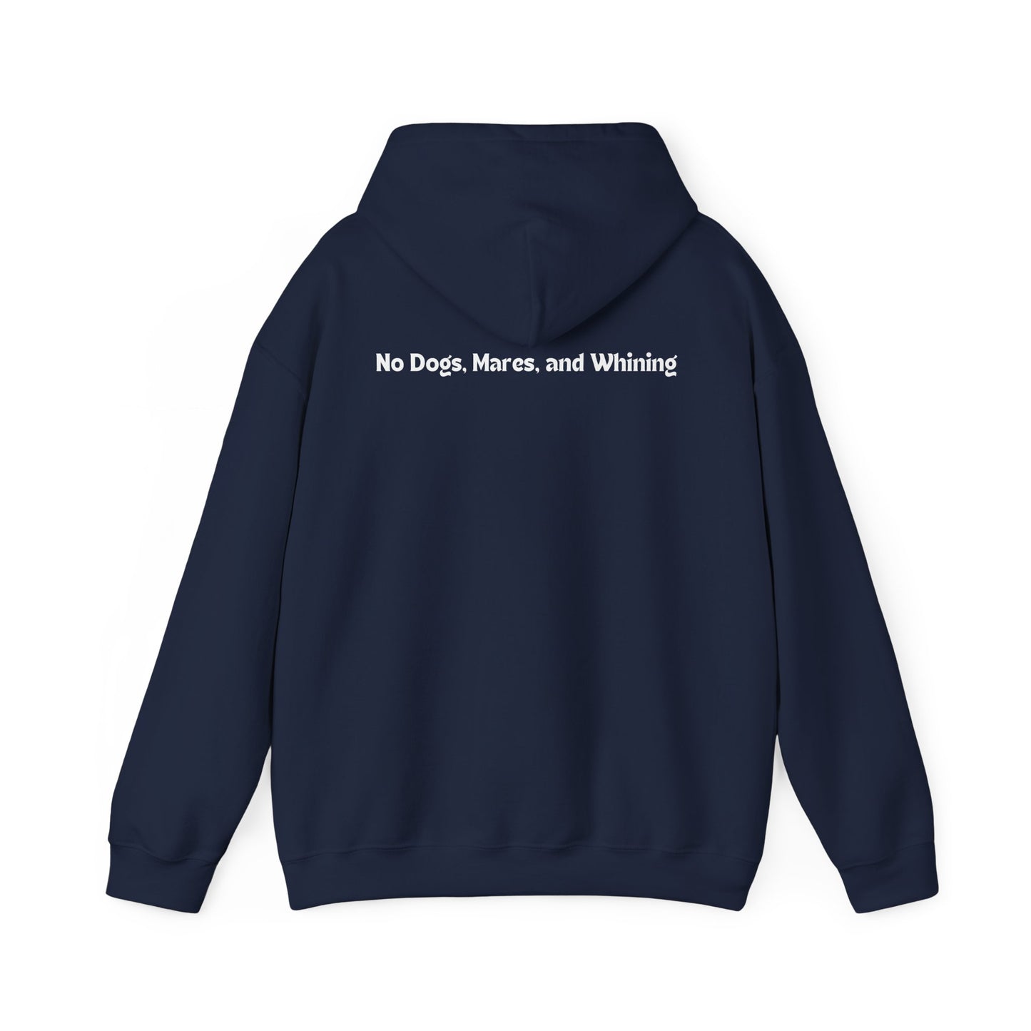 No Dogs, Mares, or Whining (Dark Colored Hoodie)