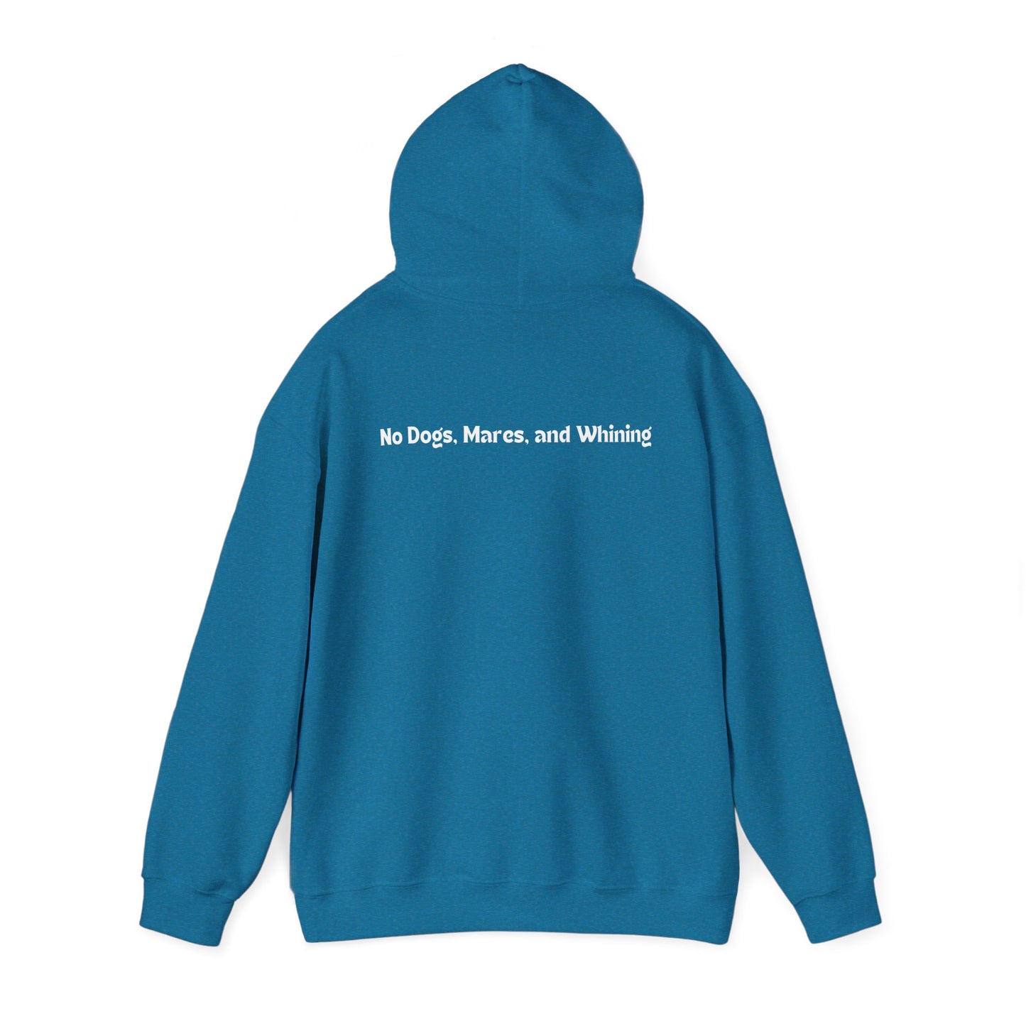 No Dogs, Mares, or Whining (Dark Colored Hoodie)