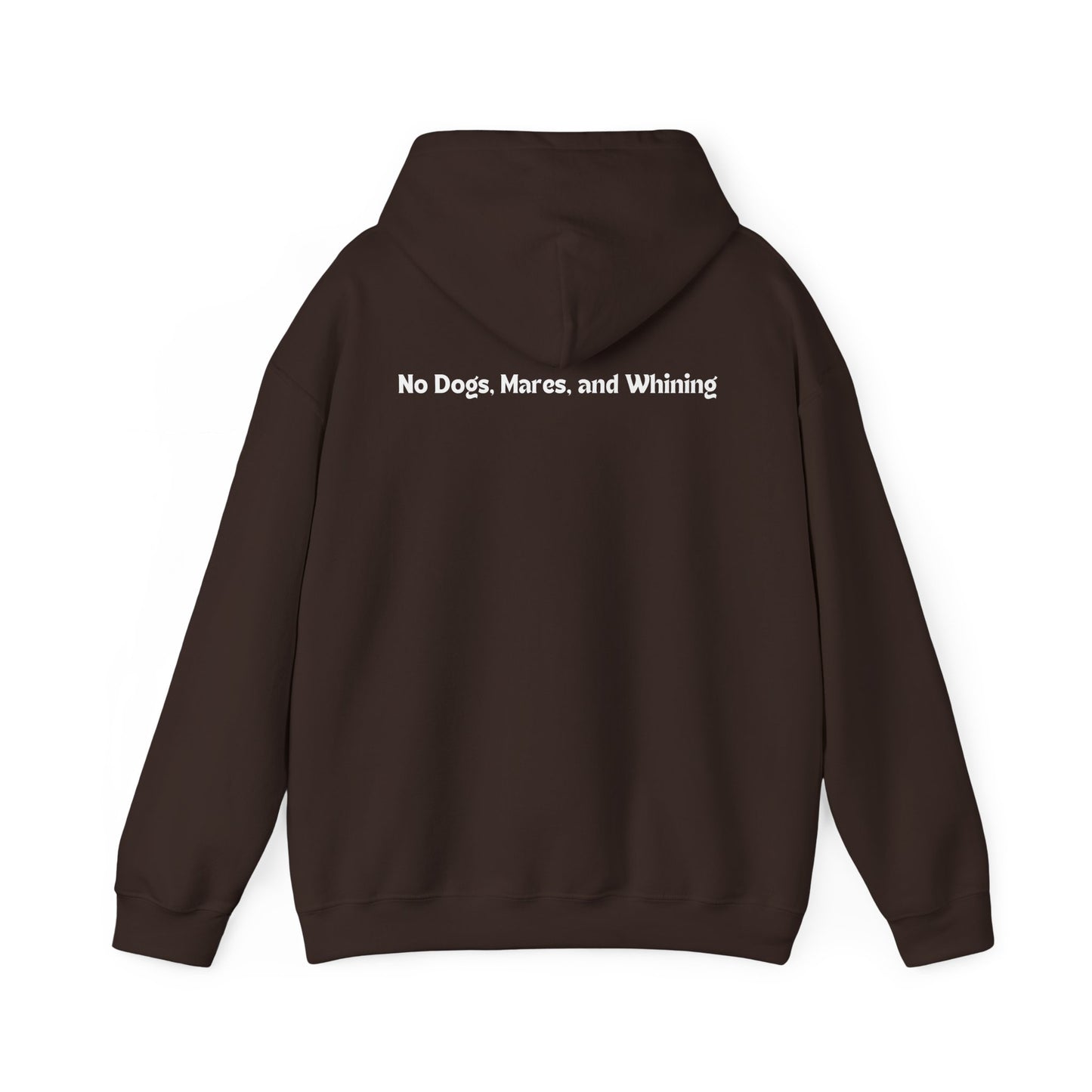 No Dogs, Mares, or Whining (Dark Colored Hoodie)