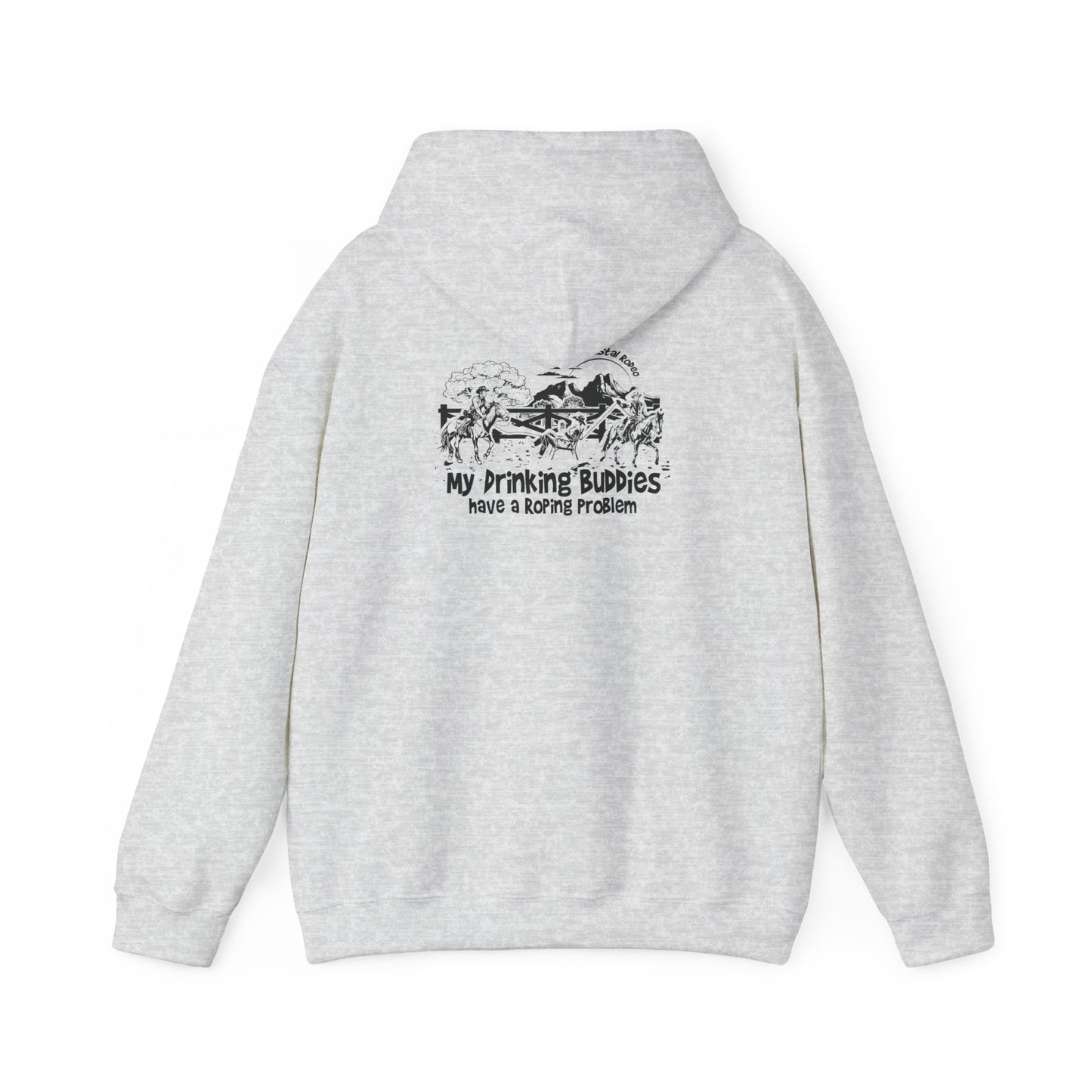 My Drinking Buddies Have a Roping Problem (Concept 2, Light Colored Hoodie)