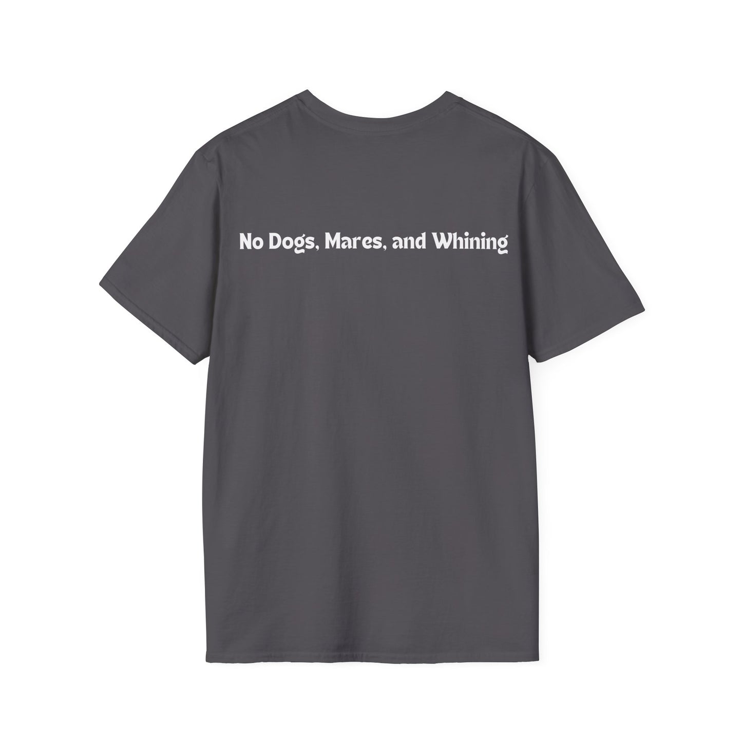 No Dogs, Mares or Whining (Dark Colored Tee)