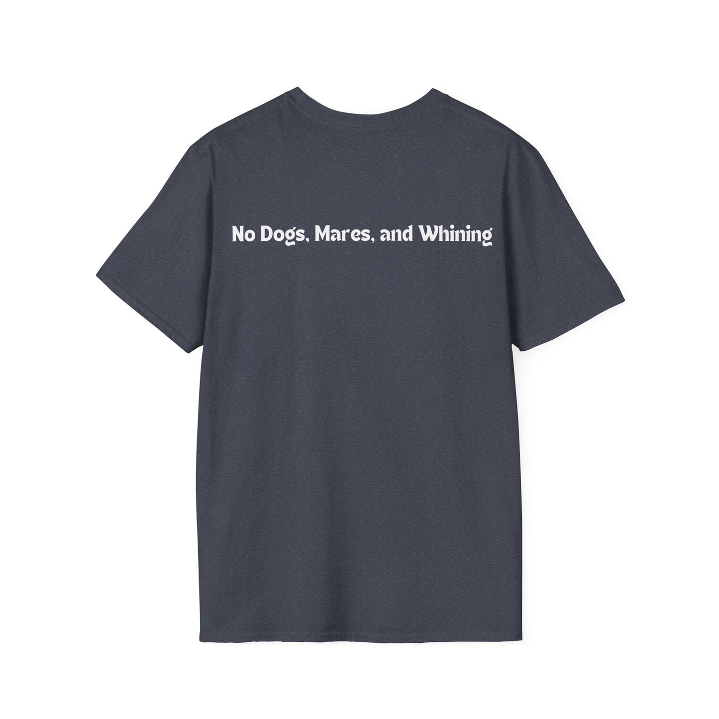 No Dogs, Mares or Whining (Dark Colored Tee)