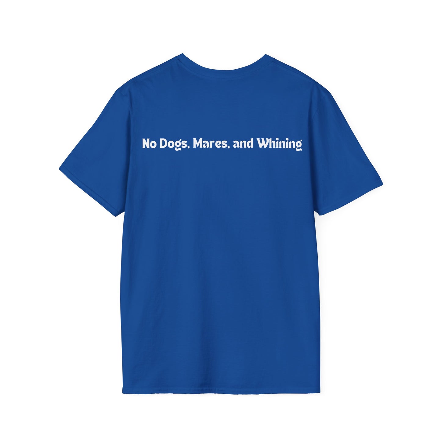 No Dogs, Mares or Whining (Dark Colored Tee)