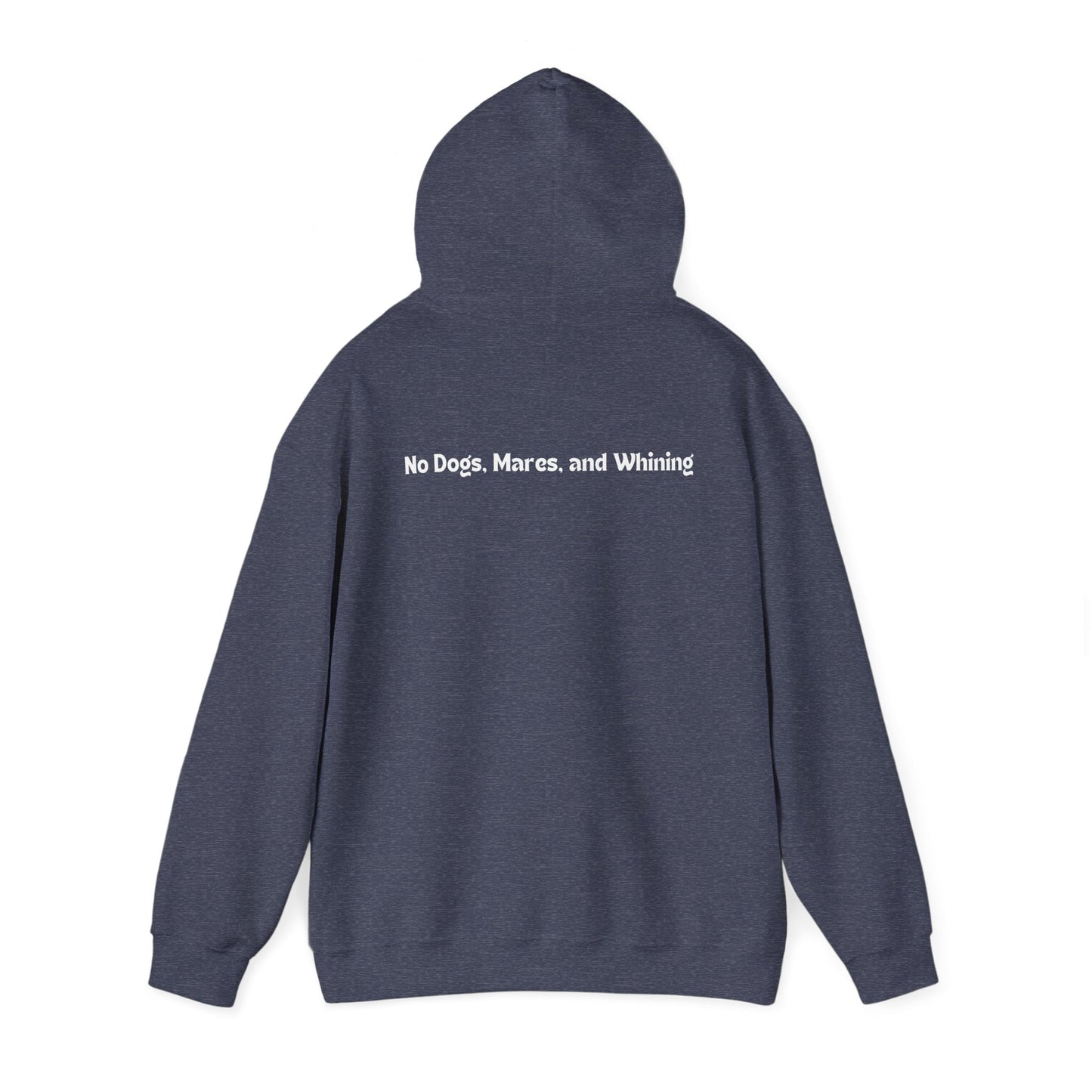 No Dogs, Mares, or Whining (Dark Colored Hoodie)