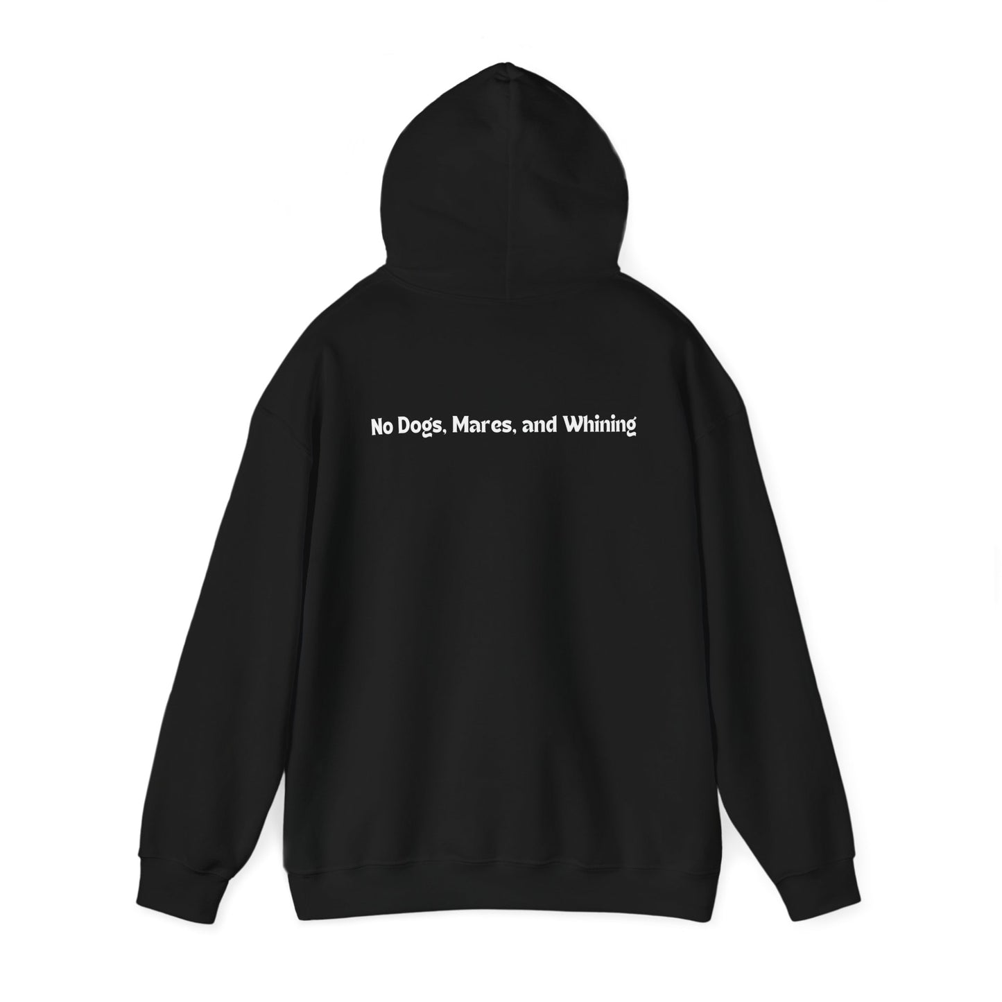 No Dogs, Mares, or Whining (Dark Colored Hoodie)