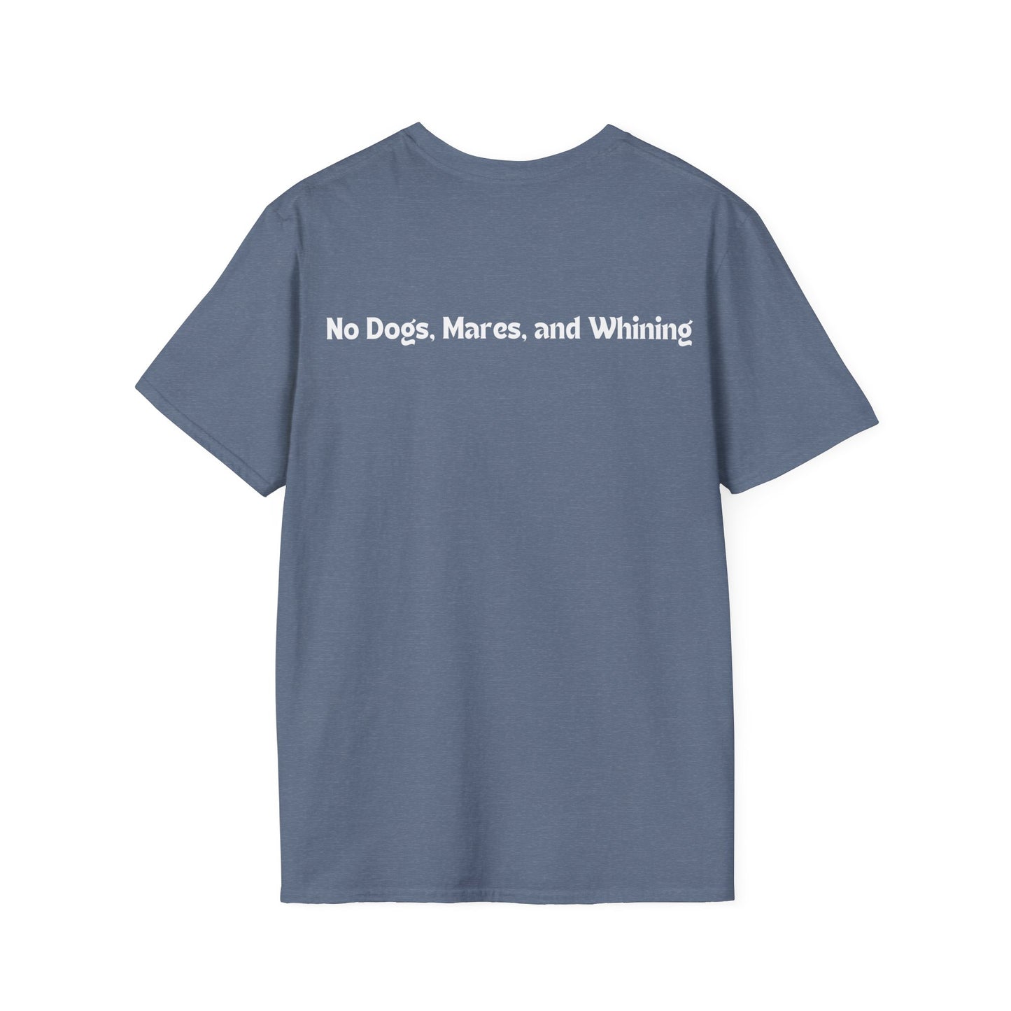 No Dogs, Mares or Whining (Dark Colored Tee)