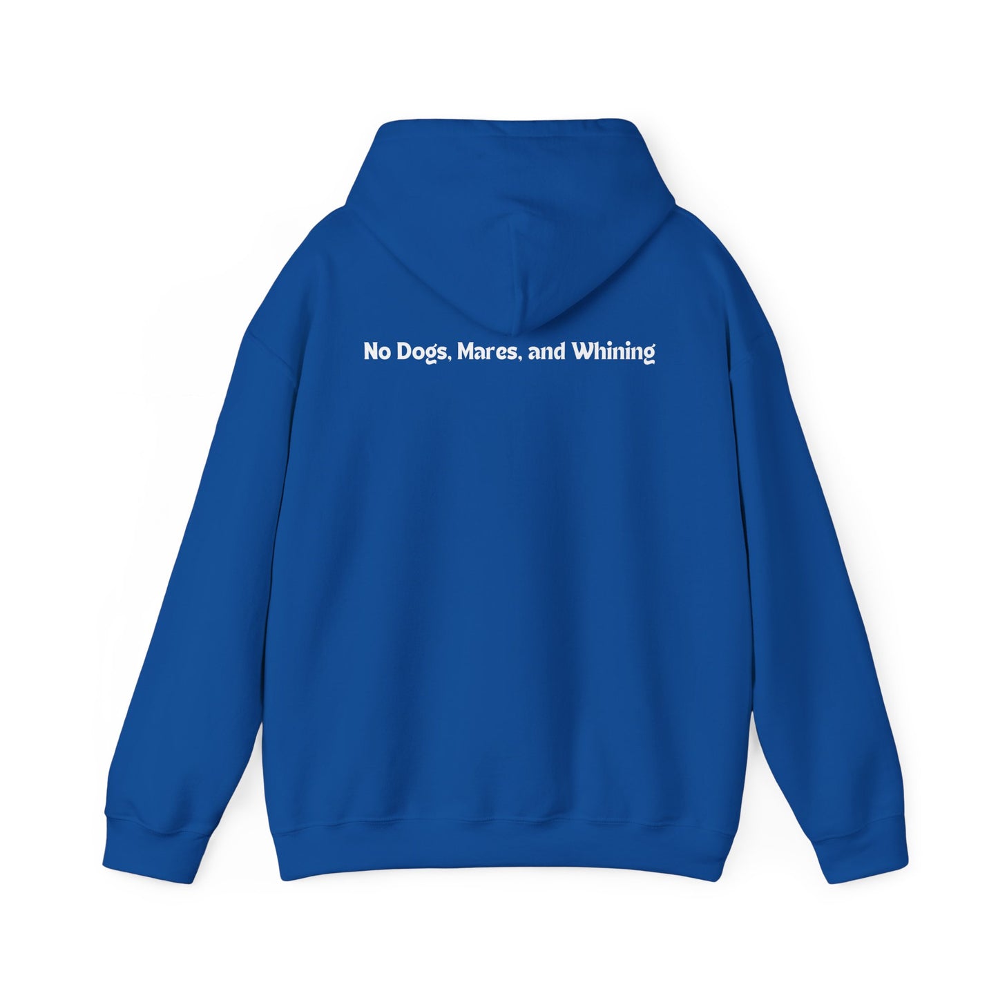 No Dogs, Mares, or Whining (Dark Colored Hoodie)