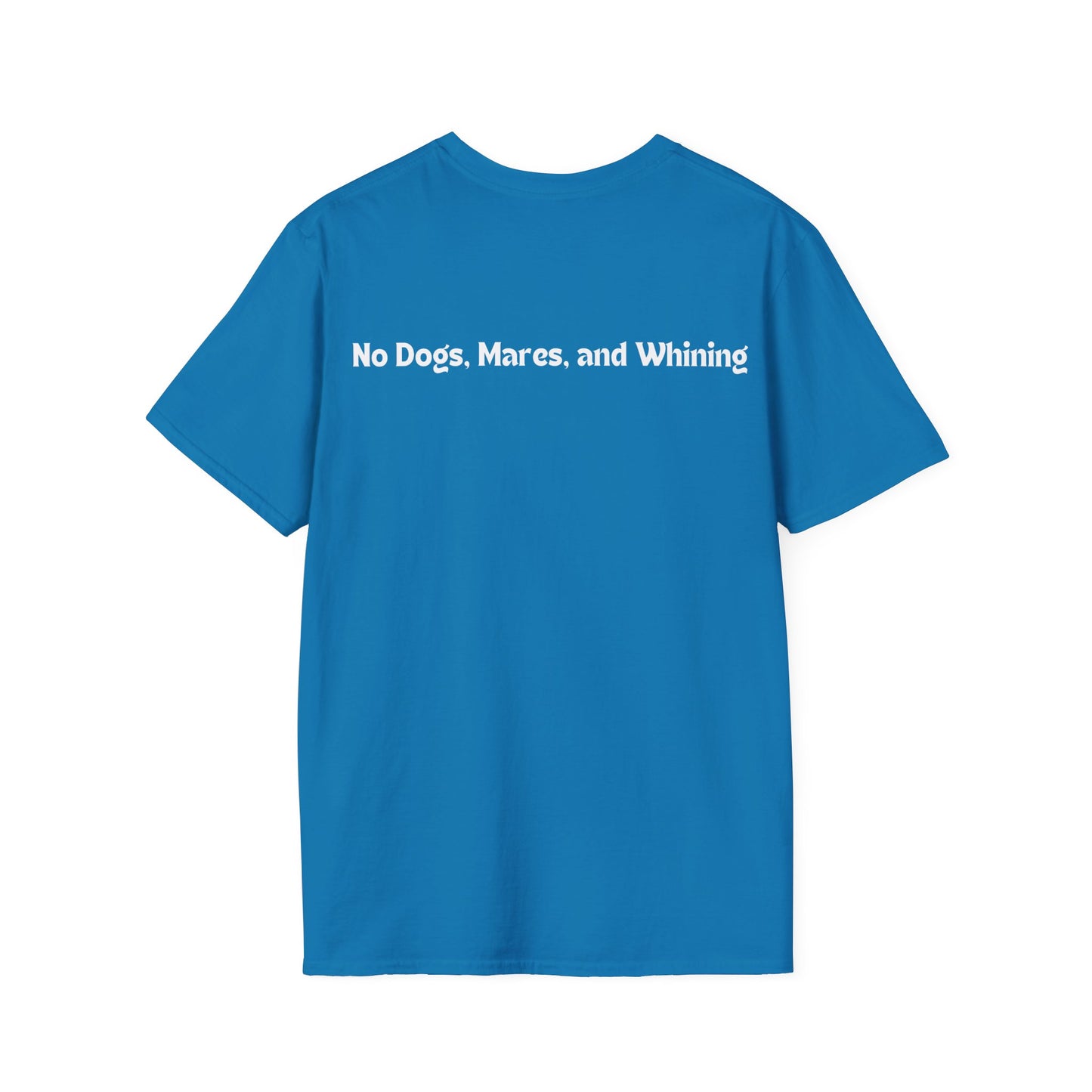 No Dogs, Mares or Whining (Dark Colored Tee)
