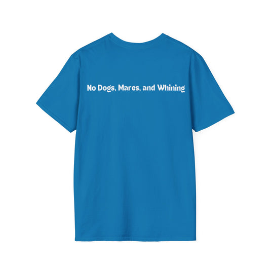 No Dogs, Mares or Whining (Dark Colored Tee)