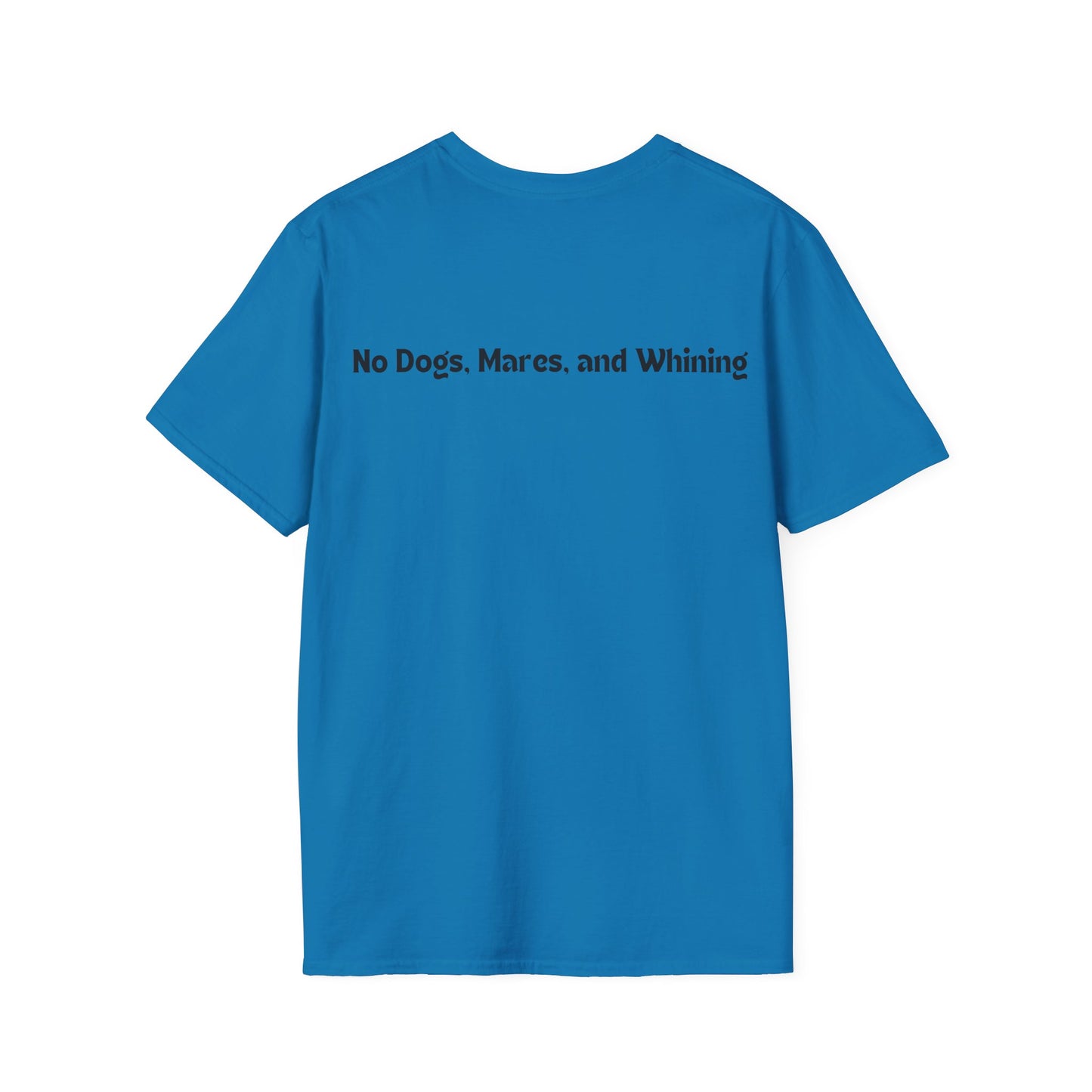 No Dogs, Mares, or Whining! (Light Colored Tee)
