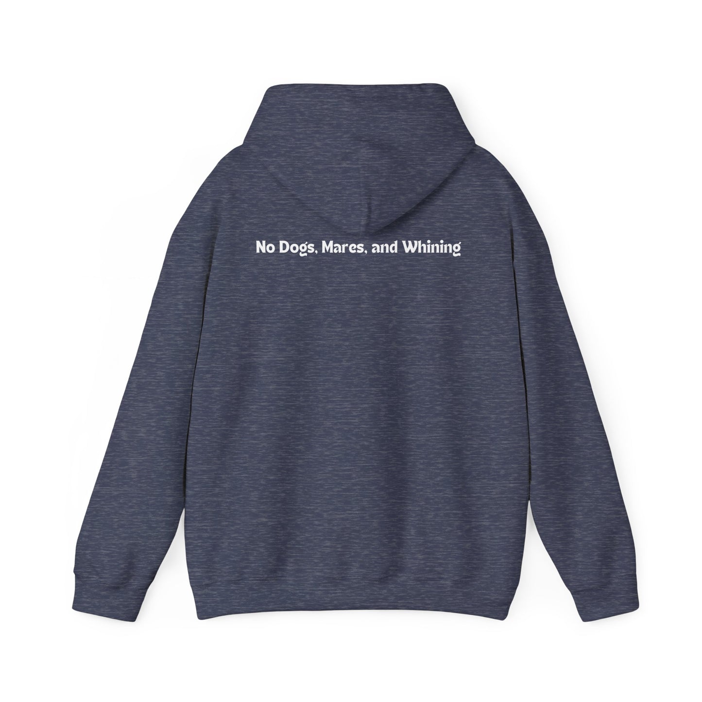 No Dogs, Mares, or Whining (Dark Colored Hoodie)