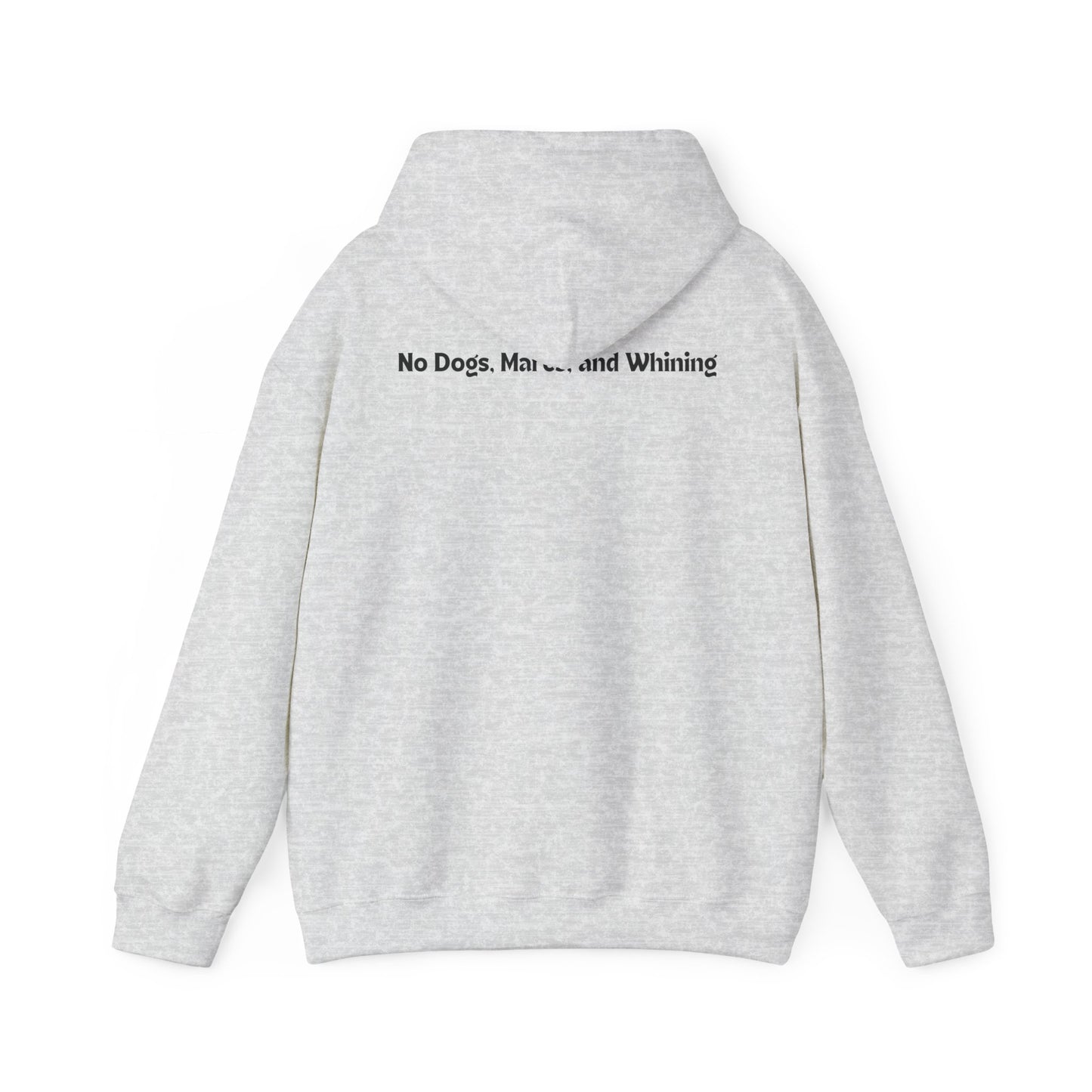 No Dogs, Mare, or Whining (Light Colored Hoodie)