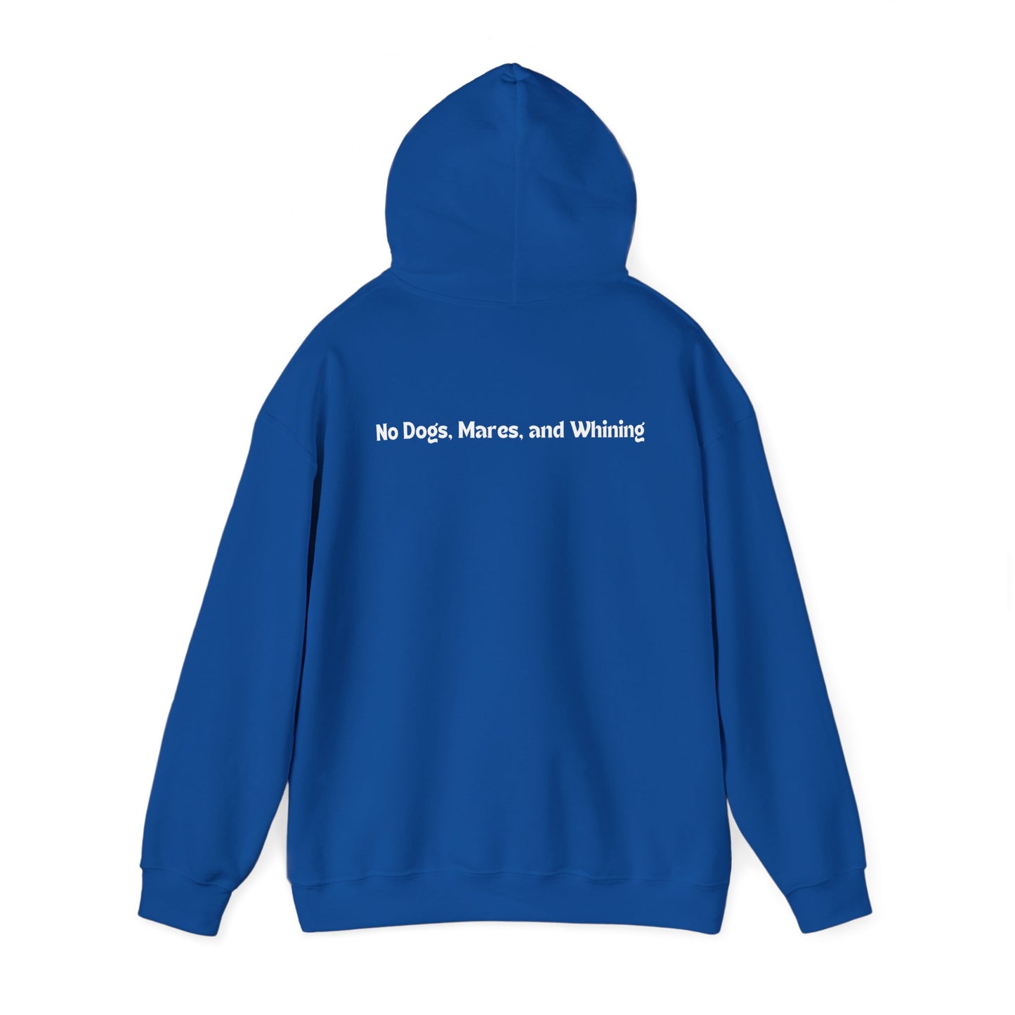 No Dogs, Mares, or Whining (Dark Colored Hoodie)