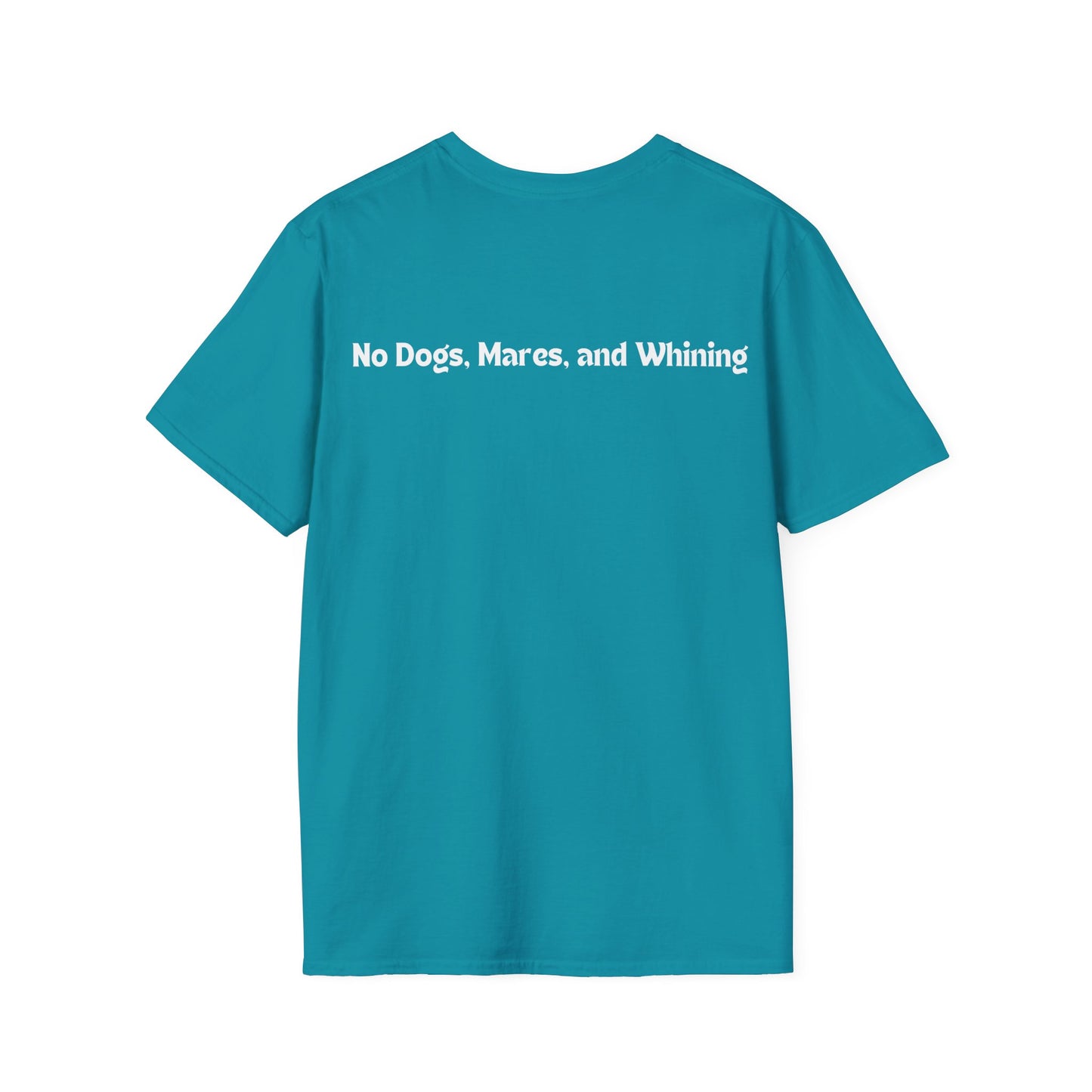No Dogs, Mares or Whining (Dark Colored Tee)
